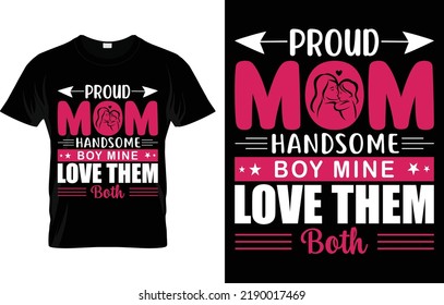 Proud Mom Handsome boy Mine Love Them Both