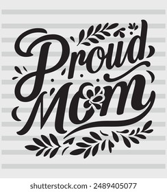 Proud mom. Isolated Happy Mothers day quote on the white background. Mommy congratulation label, badge, poster, apparel vector illustration.