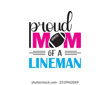 Proud mom of a lineman Vector For Print, Proud mom of a lineman Clipart, Proud mom of a lineman vector Illustration.