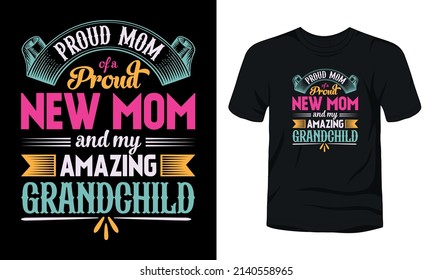 Proud mom of a new mom and my amazing grandchild typography t-shirt