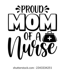 Proud Mom Of A Nurse svg vector Illustration isolated on white background. Nurse life with stethoscope. Decoration for shirt and scrapbooking. Nurse quote. Cut file for Cricut and Silhouette.
