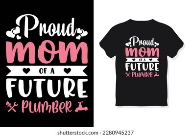 Proud Mom of a Plumber T-Shirt Mother's Day Gift