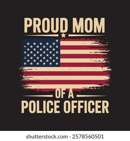 Proud mom of a police officer, vintage t-shirt design, and vintage American flag vector