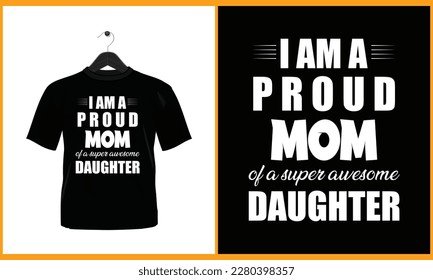 I am a proud mom of a super awesome daughter - Typography t shirt design