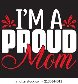 I’m A Proud Mom, Mom Svg Design, vector File.