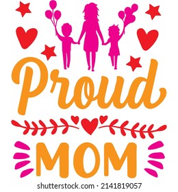 Proud Mom T-shirt Design ,vector File.