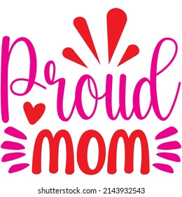 Proud Mom T-shirt Design ,vector File.