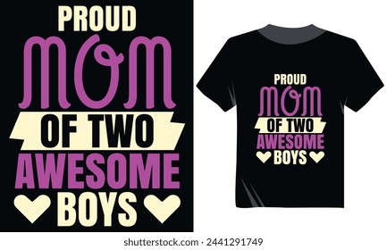 Proud Mom Of Two Awesome Boys Tshirt Design, Mother's Day Typography Tshirt Design 