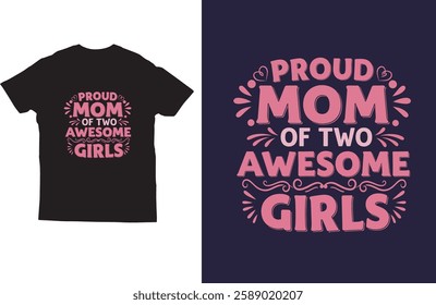 Proud mom of two awesome girls t shirt design vector