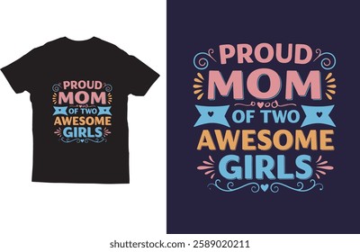 Proud mom of two awesome girls t shirt design vector