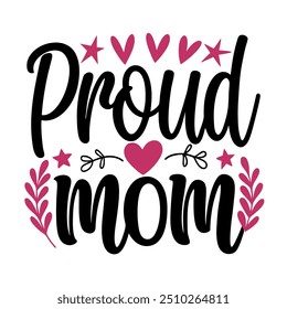 Proud mom typography t shirt design for mothers day celebration