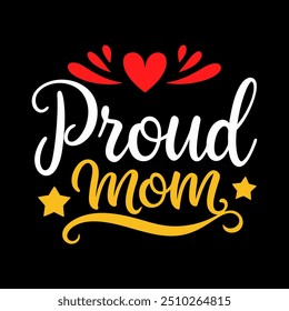 Proud mom typography t shirt design for mothers day celebration