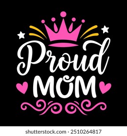 Proud mom typography t shirt design for mothers day celebration