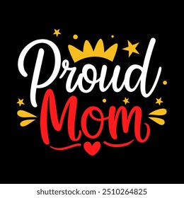 Proud mom typography t shirt design for mothers day celebration