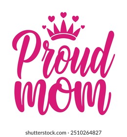 Proud mom typography t shirt design for mothers day celebration