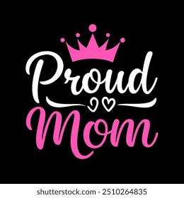 Proud mom typography t shirt design for mothers day celebration