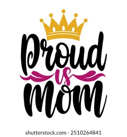 Proud mom typography t shirt design for mothers day celebration