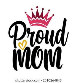 Proud mom typography t shirt design for mothers day celebration