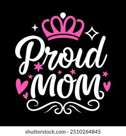 Proud mom typography t shirt design for mothers day celebration