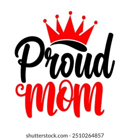 Proud mom typography t shirt design for mothers day celebration