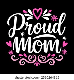 Proud mom typography t shirt design for mothers day celebration