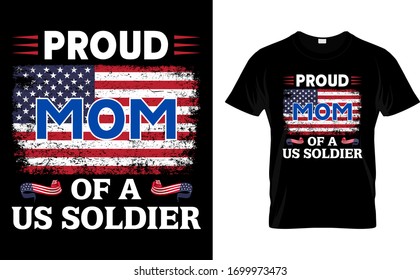 Proud Mom Of a US Soldier-Mom,Soldier USA Flag T Shirt Design Template vector