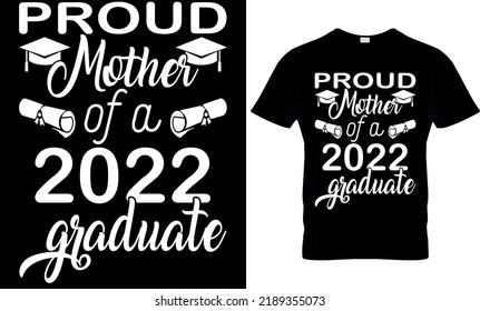 Proud mother of a 2022 graduate T-shirt high quality is a unique design. svg