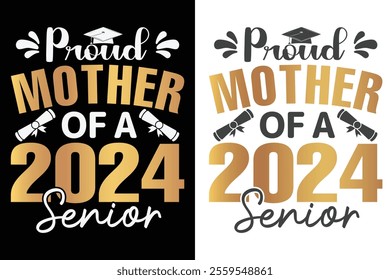 Proud Mother Of A 2024 Senior Typography Design, Educational Typography Design, Educational Motivational Tee Design, EPS