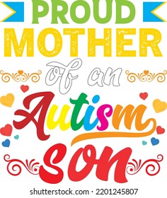  Proud Mother of an Autism son. textbase t-shirt design. typography t-shirt design. text t-shirt design T-shirt graphics, poster, print, postcard, and other uses.