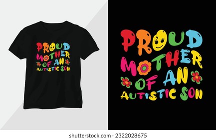 proud mother of an autistic son -  Autism t-shirt design concept. all designs are colorful groovy style and created using ribbon, puzzles, love, etc