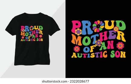 proud mother of an autistic son -  Autism t-shirt design concept. all designs are colorful groovy style and created using ribbon, puzzles, love, etc