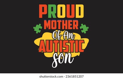 Proud Mother Of An Autistic Son T-Shirt Design