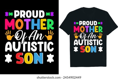 PROUD MOTHER OF AN AUTISTIC SON.autism t-shirt design design