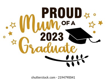 Proud Mum of a 2023 Graduate . Trendy calligraphy inscription with black hat