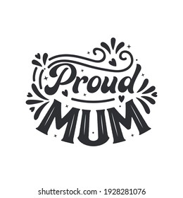 Proud mum, beautiful mothers day quotes lettering design