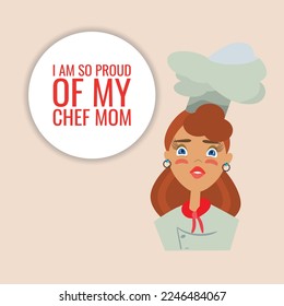 I Am So Proud Of My Chef Mom.Design suitable for greeting card poster and banner