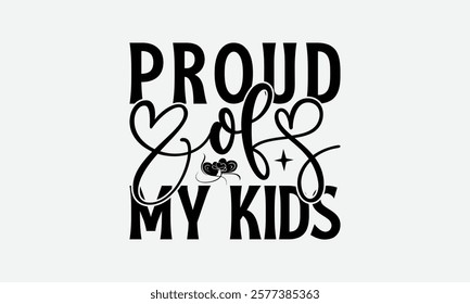 Proud Of My Kids - Mom T-Shirt Design, Illustration For Prints On T-Shirts And Bags, Files As Cutting, Isolated Background.