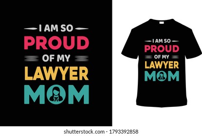 I Am So Proud Of My Lawyer Mom t shirt design, vintage, typography t shirt, apparel, vector, template, element
