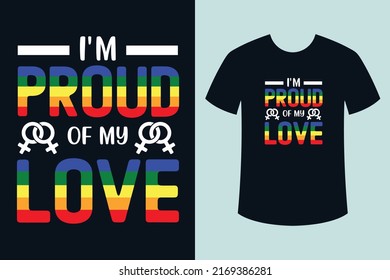 I'm proud of my love pride month t shirt design, Gay pride lgbt t shirt design