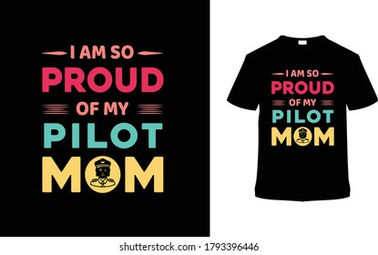 I Am So Proud Of My Pilot Mom t shirt design, typography t shirt, vintage, vector, eps, apparel, element