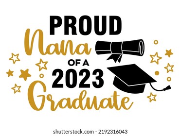 Proud Nana of a 2023 Graduate . Trendy calligraphy inscription with black hat