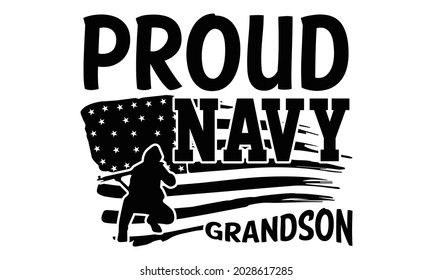 Proud navy grandson- Veteran t-shirt design, Hand drawn lettering phrase isolated on white background, Calligraphy graphic design typography and Hand written, EPS 10 vector, svg