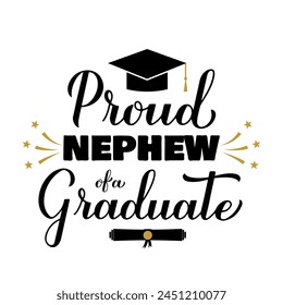 Proud nephew of a graduate lettering with graduation cap. Graduation quote typography poster.  Vector template for greeting card, banner, sticker, label, shirt, etc