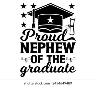 Proud Nephew Of The Graduate T-shirt, Senior Svg,graduation Gifts, graduation T-shirt, Senior Year Party, Senior Vibes Svg,Graduation Cap, cut File For Cricut