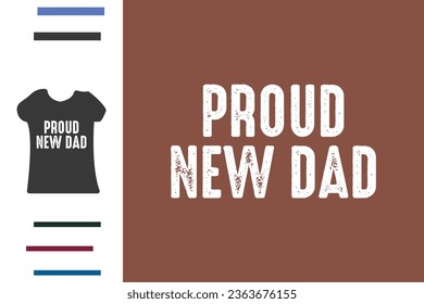 Proud new dad t shirt design