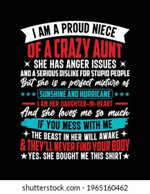 I am a proud niece of a crazy aunt she has anger issues and a serious dislike for stupid people but she is a perfect mixture of sunshine and hurricane I am her daughter in heart family t-shirt design