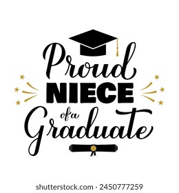 Proud niece of a graduate lettering with graduation cap. Graduation quote typography poster.  Vector template for greeting card, banner, sticker, label, shirt, etc