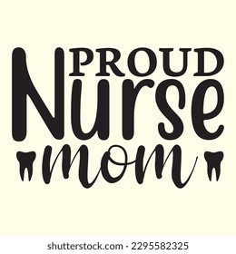 Proud Nurse Mom t shirt design, vector file 