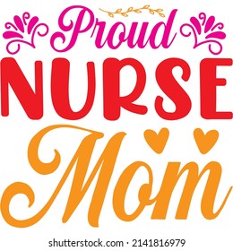 Proud Nurse Mom t-shirt design ,vector file.