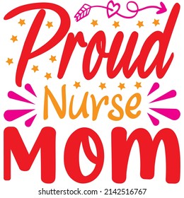 Proud Nurse Mom t-shirt design ,vector file.